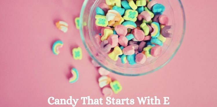 Candy That Starts With E